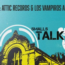 SMALLS TALK: Episode 1 - Attic Records &amp; Los Vampiros Amarillos